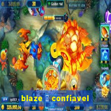 blaze 茅 confiavel