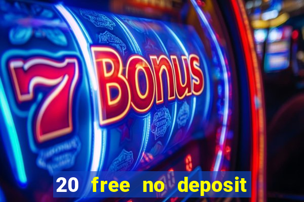 20 free no deposit casino 2022