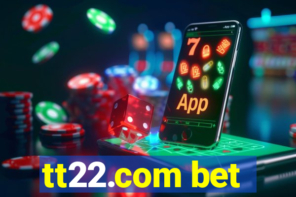 tt22.com bet