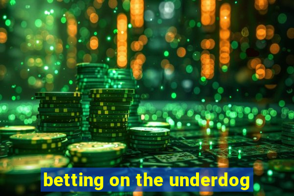 betting on the underdog