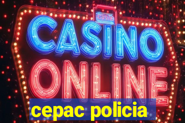 cepac policia