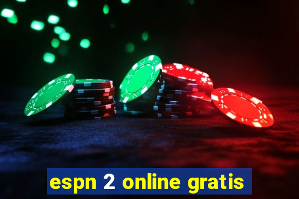 espn 2 online gratis