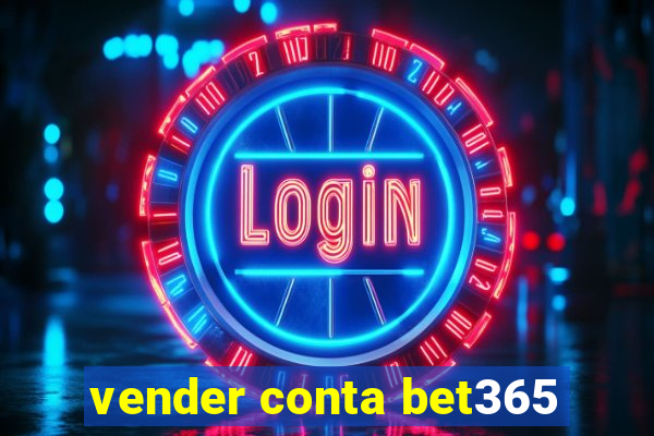 vender conta bet365