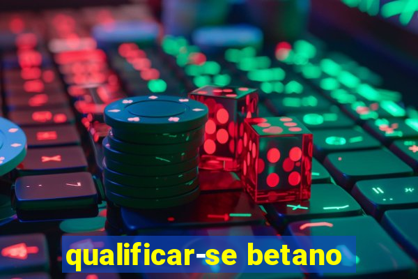 qualificar-se betano