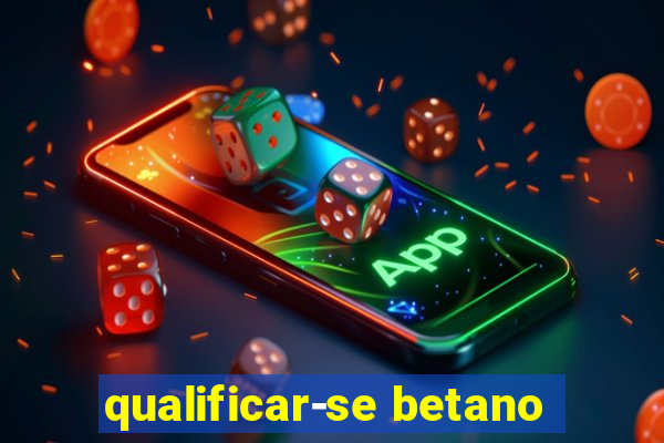 qualificar-se betano