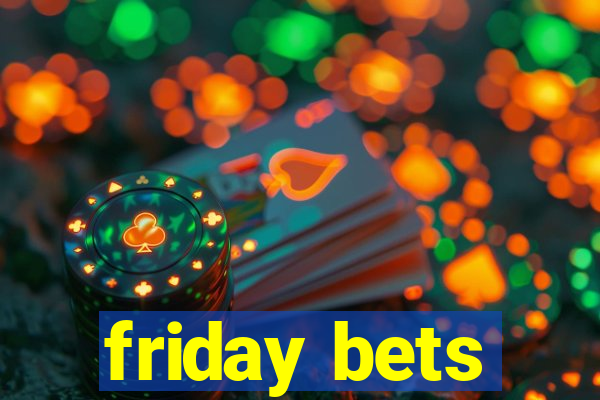 friday bets